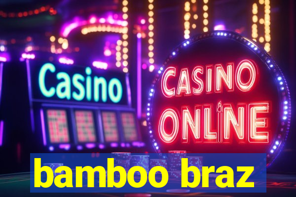 bamboo braz